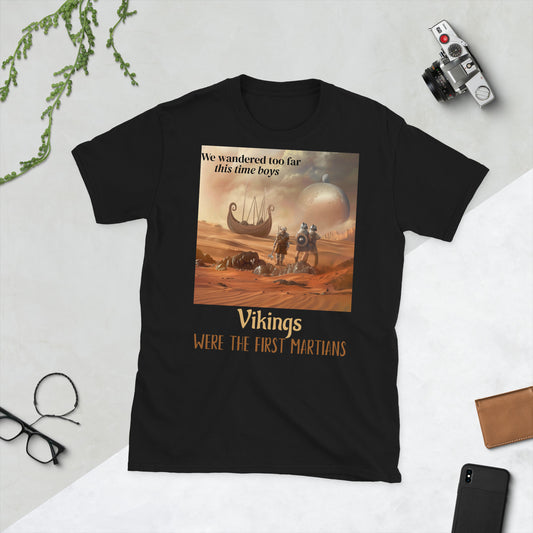 Vikings were the first Martians T-Shirt