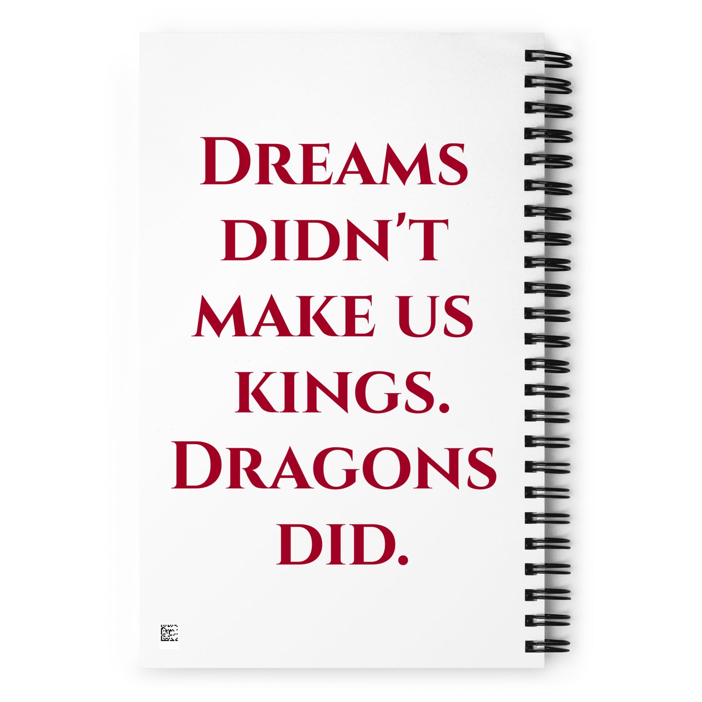 Dragons made us kings Spiral notebook